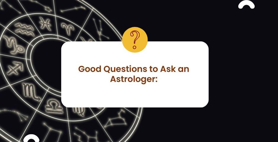 Good Questions to Ask an Astrologer