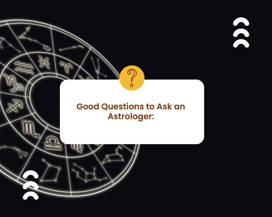 Good Questions to Ask an Astrologer